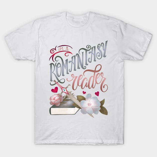 I'M A ROMANTASY READER T-Shirt by Catarinabookdesigns